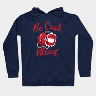 Be Cool Give Blood Hoodie